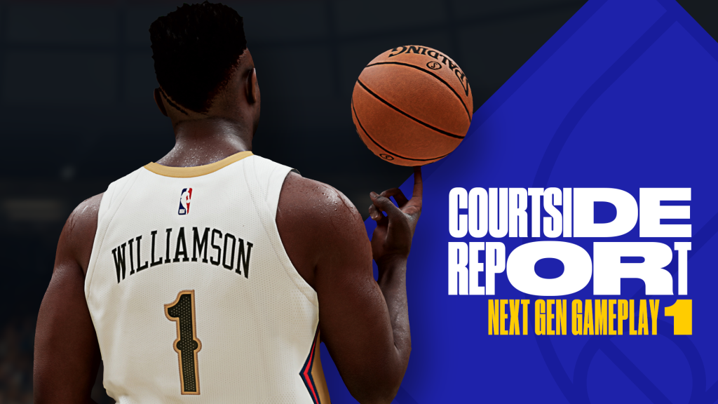 NBA 2K21 Next Gen Courtside Report